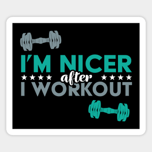 I'm Nicer After I Workout Magnet